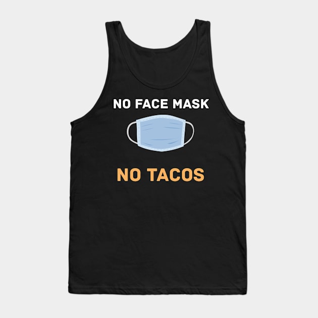 No Face Mask No Tacos Tank Top by Arda